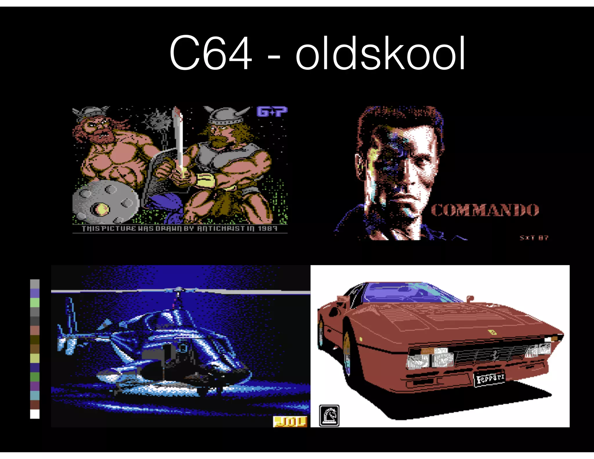 C64 - oldskool
 