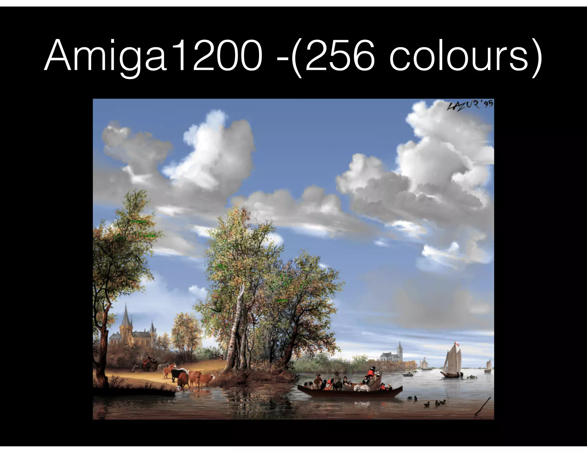 Amiga1200 -(256 colours)
 