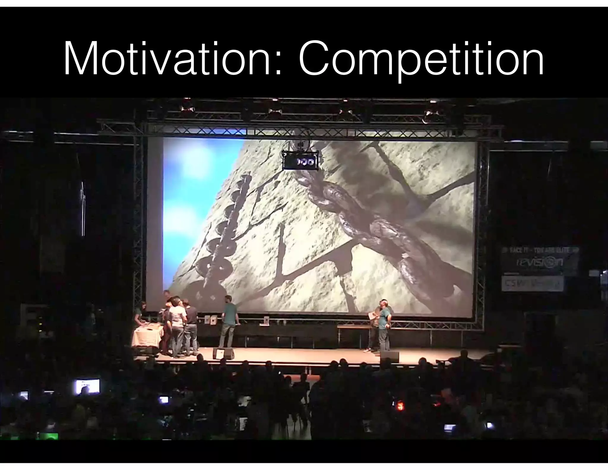 Motivation: Competition
 