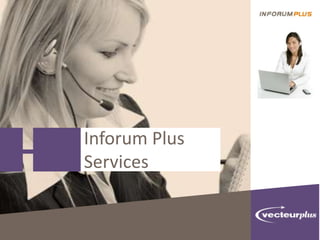 Inforum Plus
Services
 
