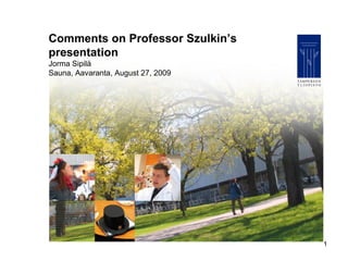 Comments on Professor Szulkin’s presentation Jorma Sipilä Sauna, Aavaranta, August 27, 2009 