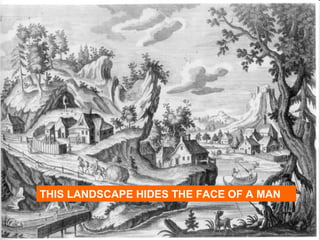 THIS LANDSCAPE HIDES THE FACE OF A MAN 