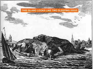 THIS ISLAND LOOKS LIKE TWO SLEEPING DOGS 