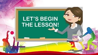 LET’S BEGIN
THE LESSON!
 