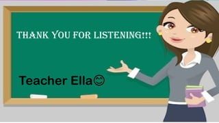 Thank you for listening!!!
Teacher Ella😊
 