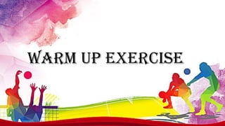 Warm Up Exercise
 