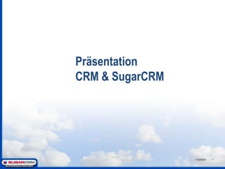 PräsentationCRM & SugarCRM 11/24/2010 1 
