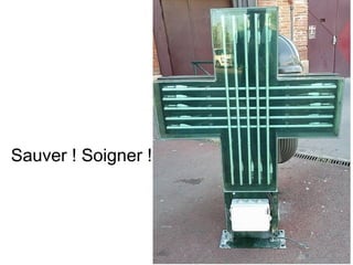 Sauver ! Soigner !
 