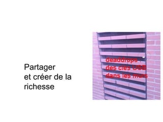 Partager
et créer de la
richesse
 