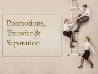 Promotions,
Transfer &
Separation
 