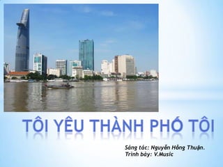 Sáng tác: Nguyễn Hồng Thuận.
Trình bày: V.Music

 