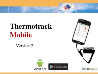 Thermotrack
Mobile
Version 2
 