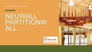 NEUWALL
PARTITIONW
ALL
WWW.NEUWALL.COM
 
