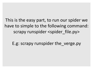 How to store 
information of my spider 
on a file? 
 