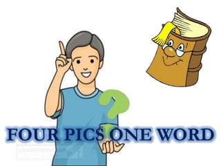 FOUR PICS ONE WORD
 