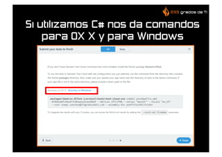 Si utilizamos C# nos da comandos
para OX X y para Windows
 