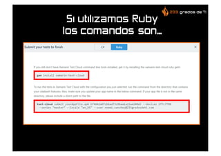 Si utilizamos Ruby
los comandos son…
 