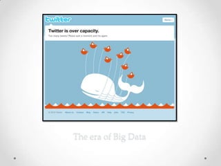 The era of Big Data
 