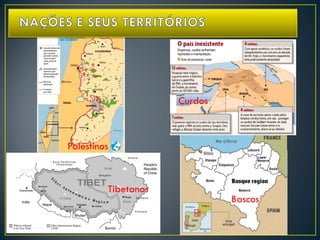 Palestinos
Tibetanos
Bascos
Curdos
 