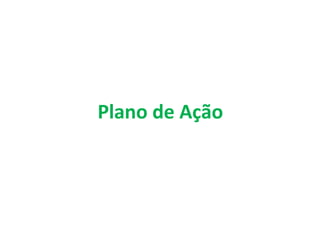 Plano de Ação
 