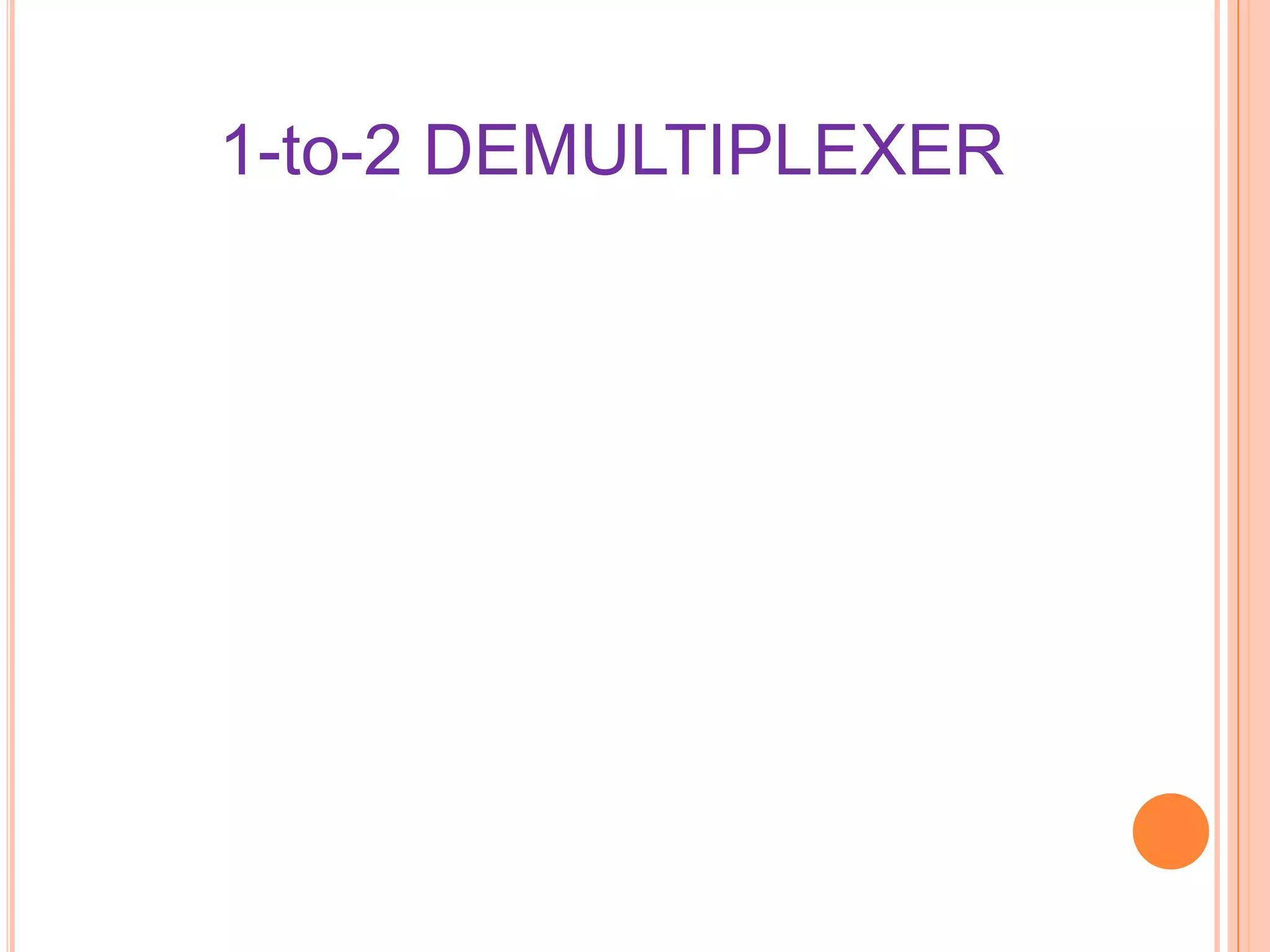 1-to-2 DEMULTIPLEXER
 