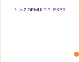 1-to-2 DEMULTIPLEXER
 