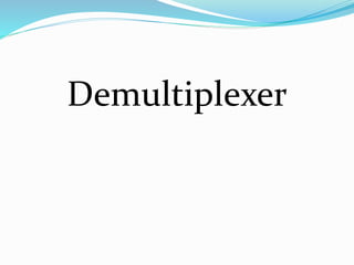 Demultiplexer
 