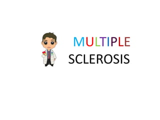 MULTIPLE
SCLEROSIS
 