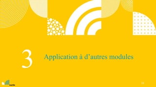 Application à d’autres modules
3
18
 