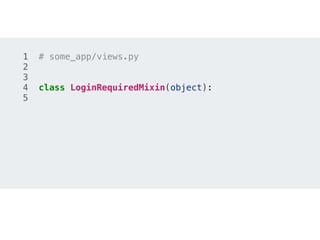 1 # some_app/views.py
2
3
4 class LoginRequiredMixin(object):
5
 