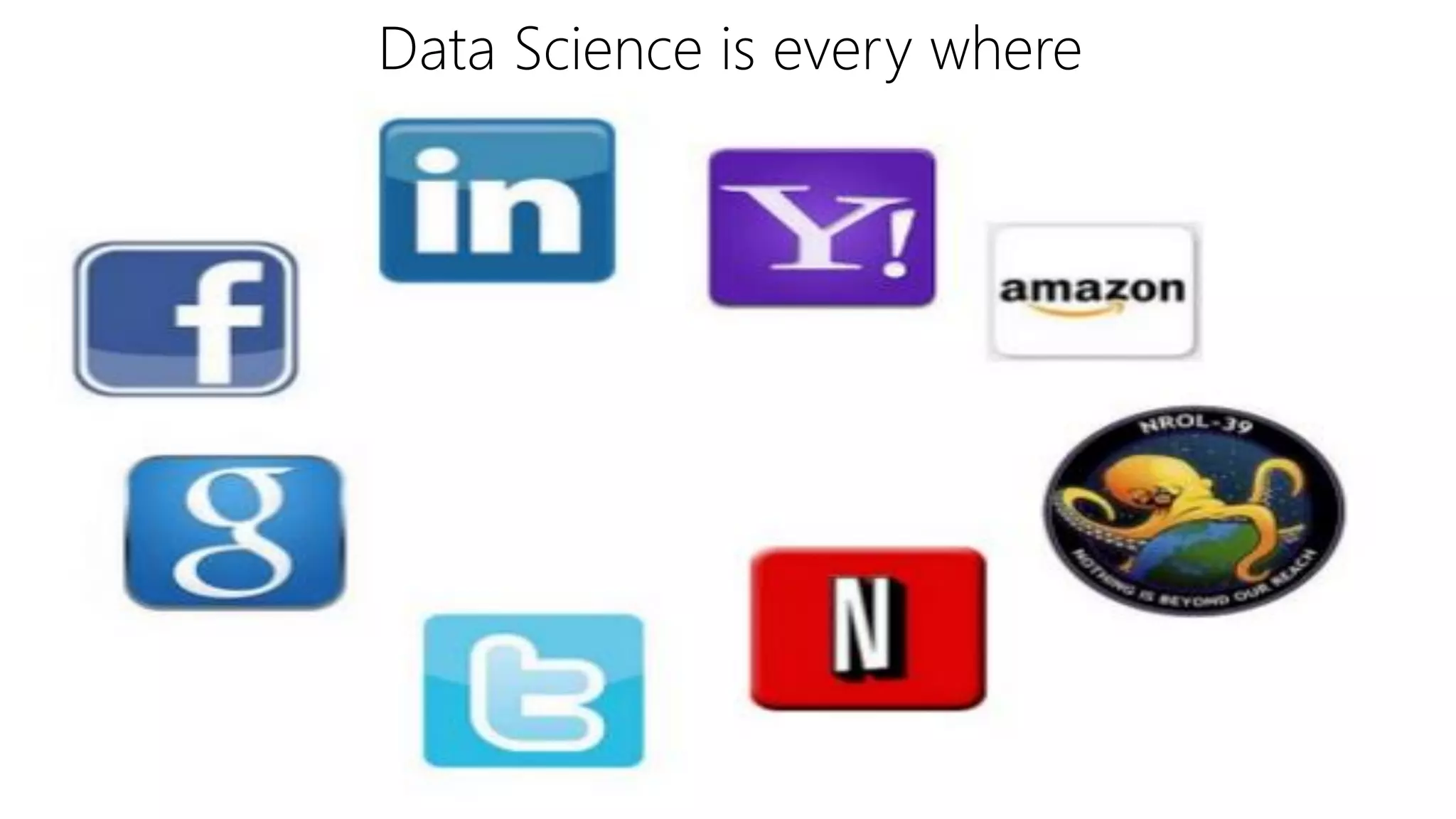 Data Science is every where
 