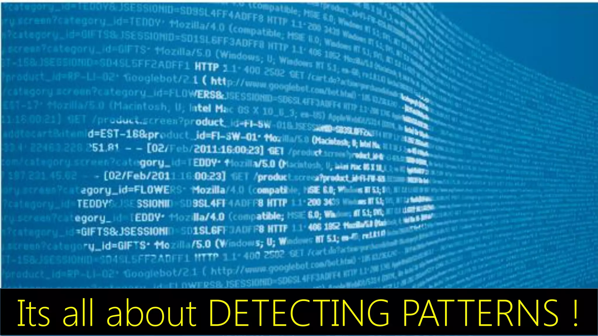 Its all about DETECTING PATTERNS !
 