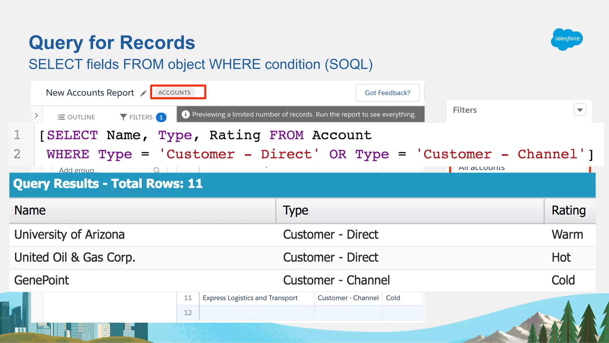 Query for Records
SELECT fields FROM object WHERE condition (SOQL)
 