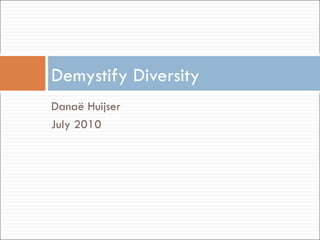 [object Object],[object Object],Demystify Diversity 