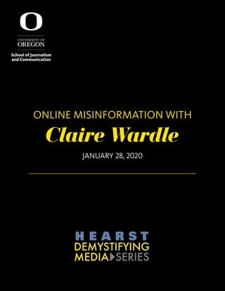 ONLINE MISINFORMATION WITH
Claire Wardle
JANUARY 28, 2020
 