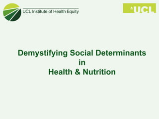 Demystifying Social Determinants
               in
       Health & Nutrition
 