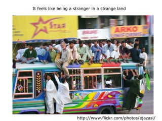 http://www.flickr.com/photos/ejazasi/ It feels like being a stranger in a strange land  