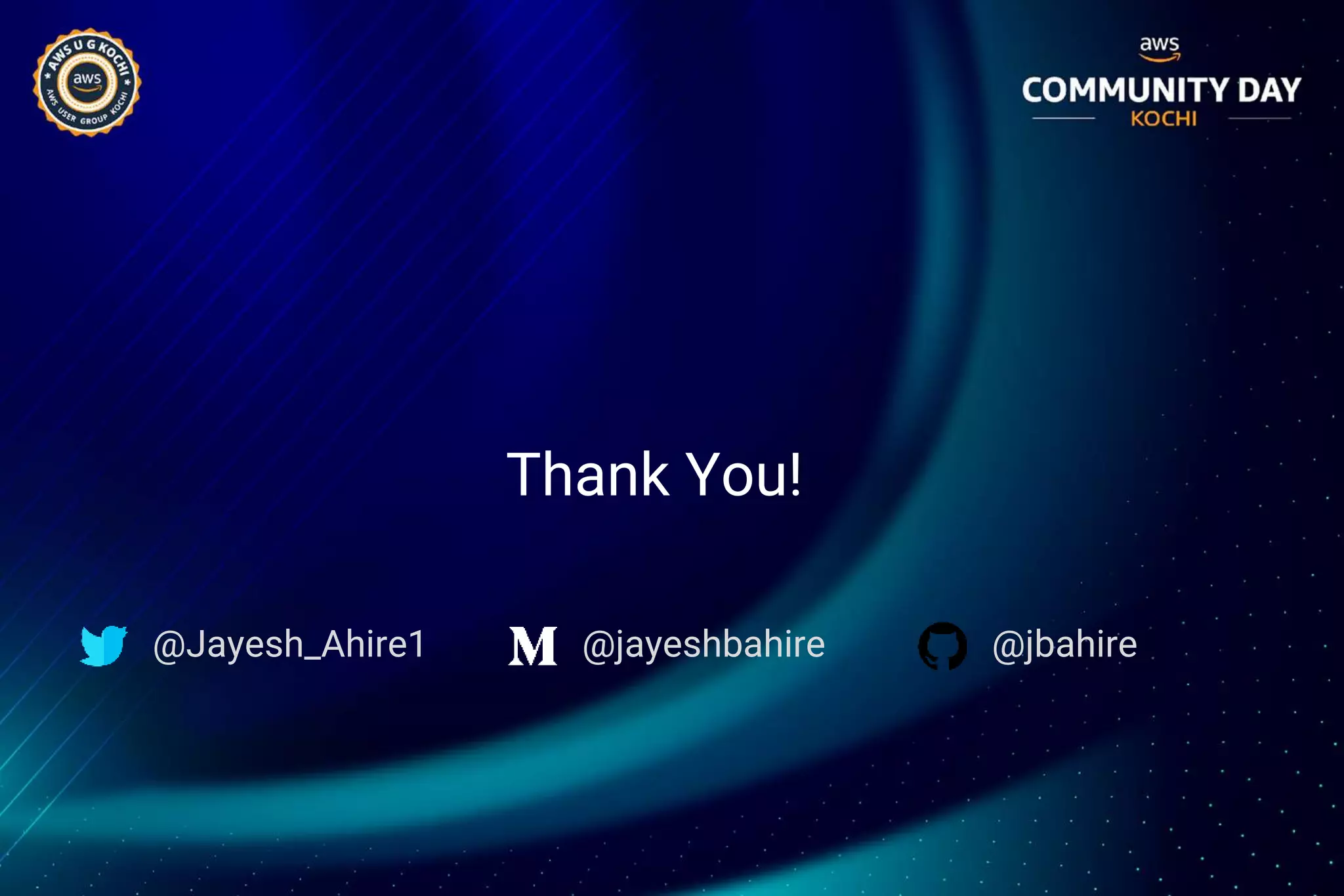 Thank You!
@Jayesh_Ahire1 @jayeshbahire @jbahire
 