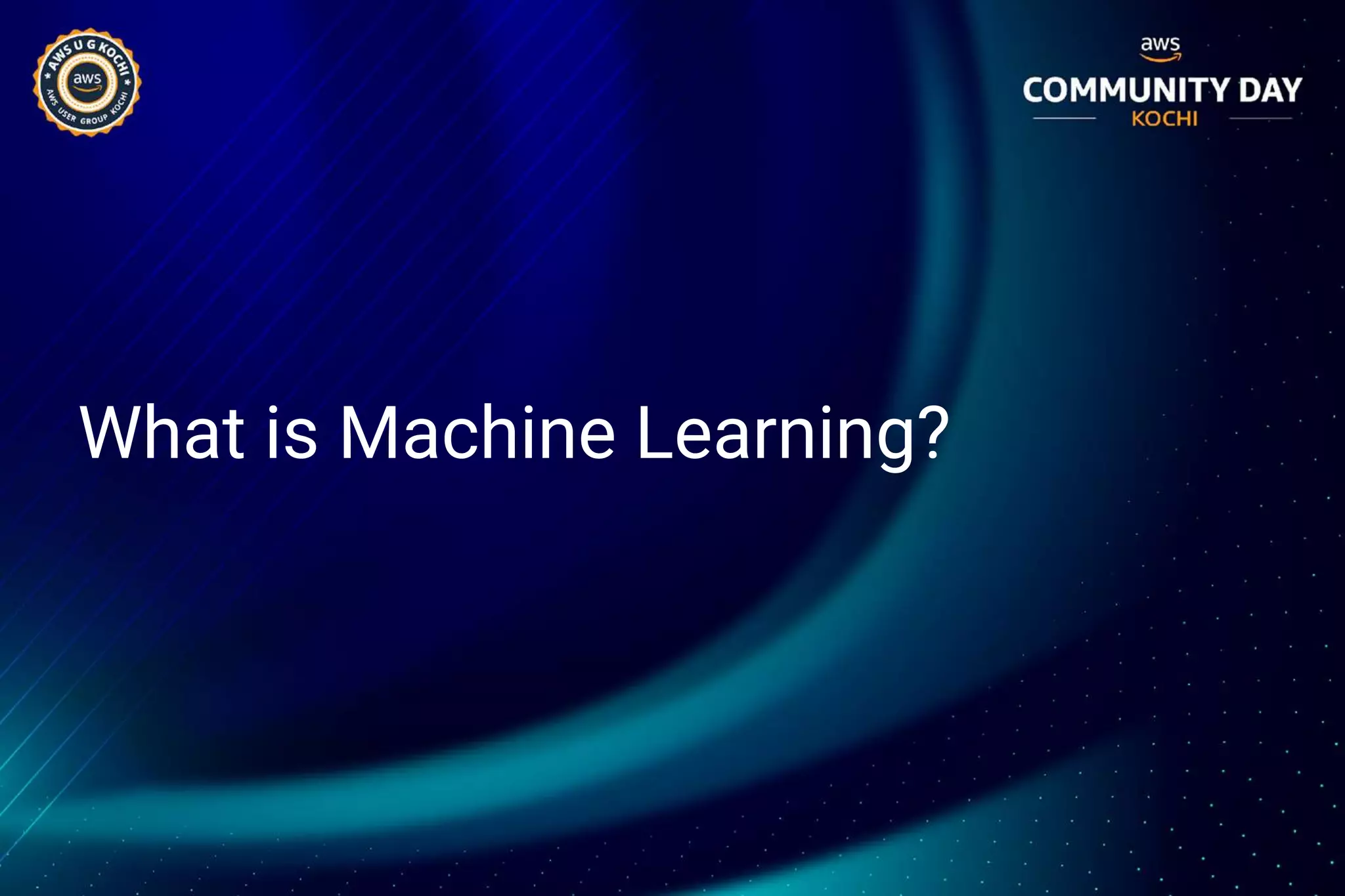 What is Machine Learning?
 