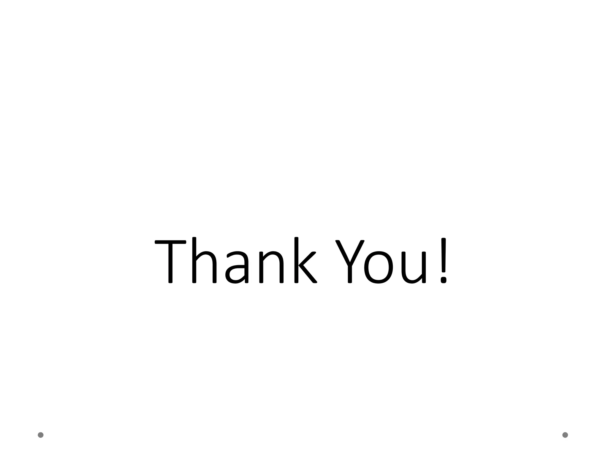 Thank You!
 