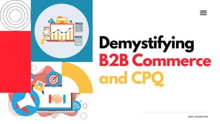 Demystifying B2B Commerce and CPQ