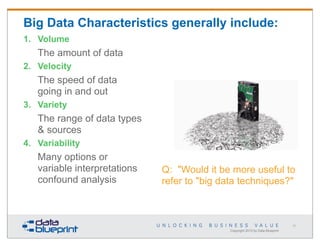 Big Data Characteristics generally include:
1. Volume

The amount of data
2. Velocity

The speed of data
going in and out
...