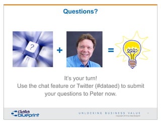 Questions?

+

=

It’s your turn!
Use the chat feature or Twitter (#dataed) to submit
your questions to Peter now.

71

Co...