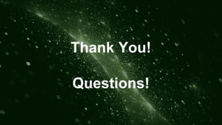 Thank You!
Questions!
 