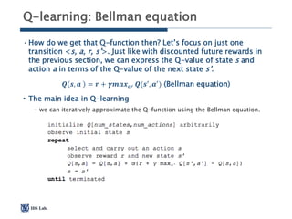 IDS Lab.
Q-learning: Bellman equation
•How do we get that Q-function then? Let’s focus on just one
transition <s, a, r, s’...