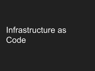Infrastructure as
Code
 
