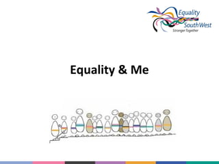 Equality & Me

 