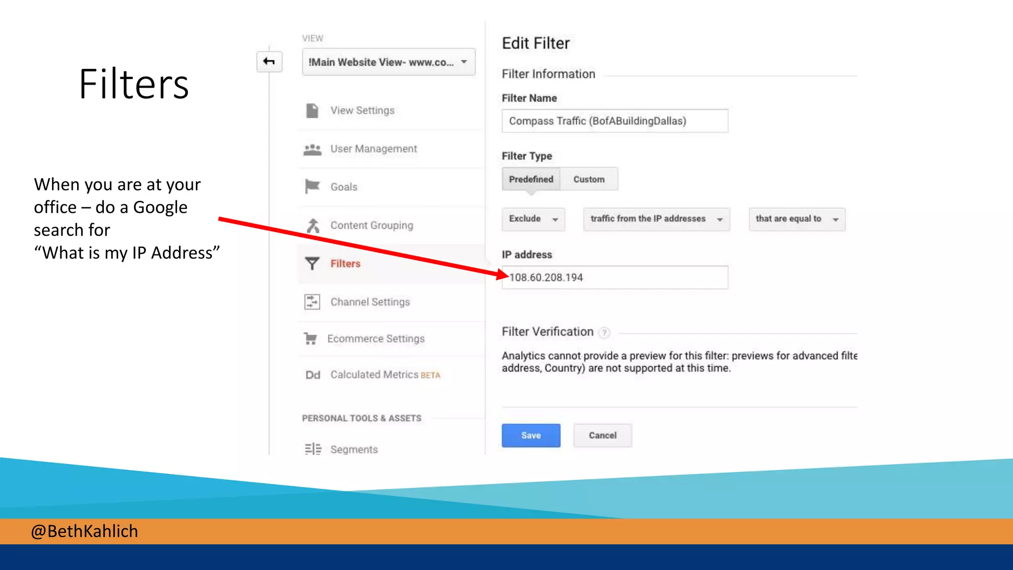 @BethKahlich
Filters
When you are at your
office – do a Google
search for
“What is my IP Address”
 