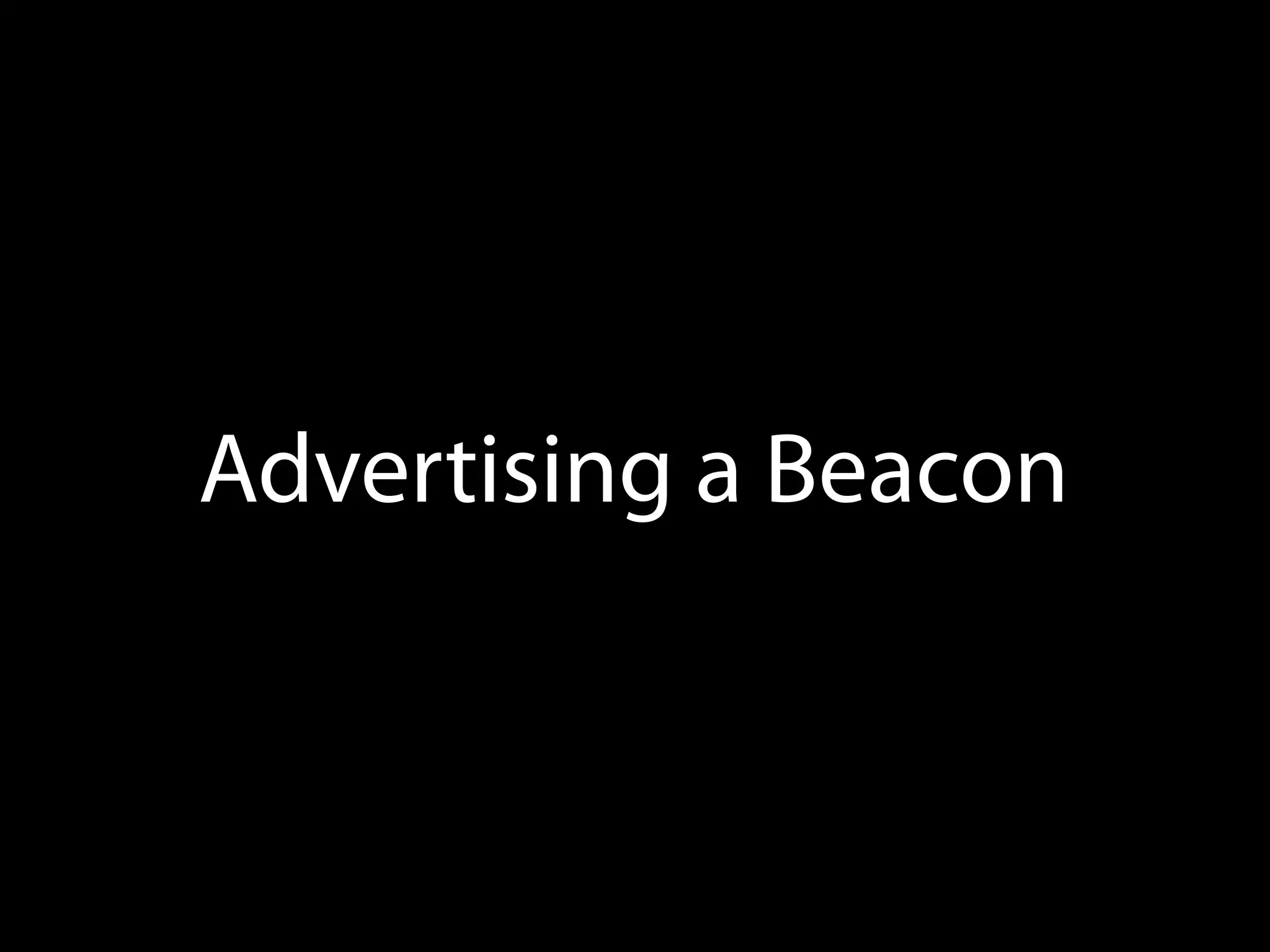 Advertising a Beacon

 