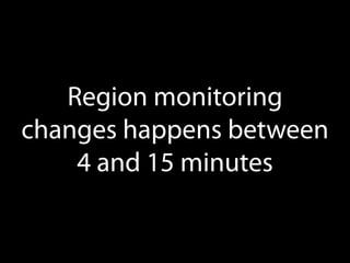 Region monitoring
changes happens between
4 and 15 minutes

 
